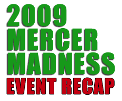 2009 Mercer Madness Recap